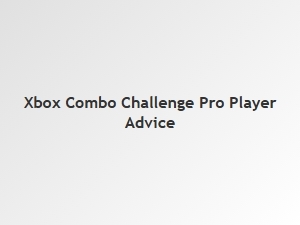 Xbox Combo Challenge Pro Player Tips