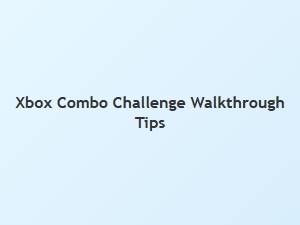 Xbox Combo Challenge Walkthrough Tips
