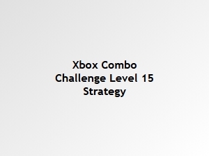 Xbox Combo Challenge Level 15 Tips and Tricks