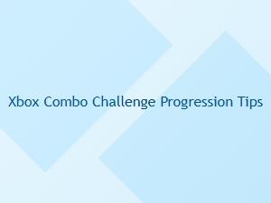 Xbox Combo Challenge Progression Tips