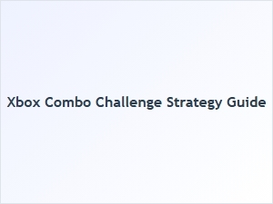 Xbox Combo Challenge Strategy Guide