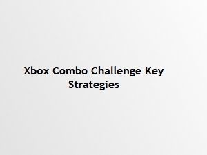 Xbox Combo Challenge Key Strategies